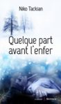 Quelque part avant l’enfer de Niko Tackian sélectionné pour le prix Polar de Cognac Quelque part avant l'enfer de Niko Tackian