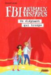 F.B.I. Animaux disparus : Un Eléphant qui trompe Finaliste du Grand Prix des jeunes lecteurs de la PEEP 2014 couverture FBI animaux disparus