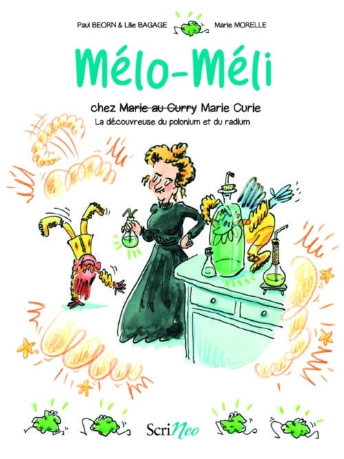 Mélo-Méli chez Marie Curie - La découvreuse du polonium et du radium
